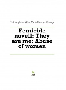 Femicide novell: They are me: Abuse of women