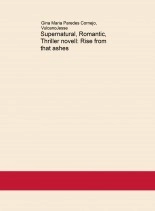 Libro Supernatural, Romantic, Thriller novell: Rise from that ashes, autor Gina María Paredes Cornejo
