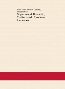 Supernatural, Romantic, Thriller novell: Rise from that ashes