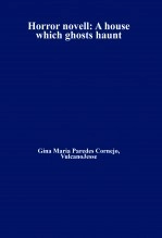 Libro Horror novell: A house which ghosts haunt, autor Gina María Paredes Cornejo