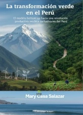 Libro Transformación verde en el Perú: El modelo bottom up hacia una revolución productiva verde e inclusiva, autor Mary Casa Salazar