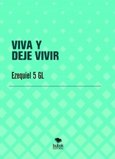 VIVA Y DEJE VIVIR
