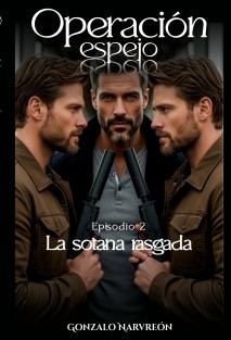 Operación espejo -Episodio 2- La sotana rasgada