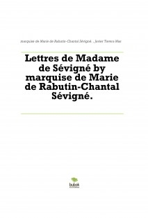 Lettres de Madame de Sévigné by marquise de Marie de Rabutin-Chantal Sévigné.