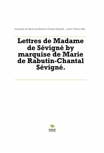 Lettres de Madame de Sévigné by marquise de Marie de Rabutin-Chantal Sévigné.