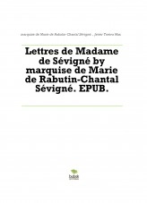 Libro Lettres de Madame de Sévigné by marquise de Marie de Rabutin-Chantal Sévigné. EPUB., autor Javier Tavera Mas