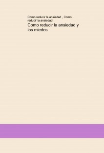 Como reducir la ansiedad y los miedos