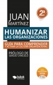 Libro Humanizar las organizaciones, autor Juan Martínez