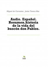 Libro Audio. Español. Resumen.historia de la vida del buscón don Pablos., autor Javier Tavera Mas
