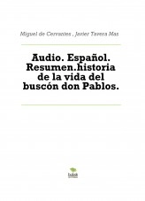 Libro Audio. Español. Resumen.historia de la vida del buscón don Pablos., autor Javier Tavera Mas