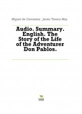 Libro Audio. Summary. English. The Story of the Life of the Adventurer Don Pablos., autor Javier Tavera Mas