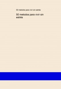 50 metodos para vivir sin estrés