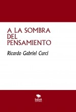 Libro A LA SOMBRA DEL PENSAMIENTO, autor Ricardo Curci