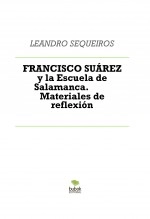 Libro FRANCISCO SUÁREZ y la Escuela de Salamanca. Materiales de reflexión, autor LEANDRO SEQUEIROS SAN ROMAN