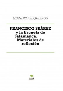 FRANCISCO SUÁREZ y la Escuela de Salamanca. Materiales de reflexión