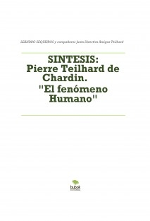 SINTESIS: Pierre Teilhard de Chardin. "El fenómeno Humano"