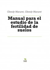 Libro Manual para el estudio de la fertilidad de suelos, autor Glendy Maruret
