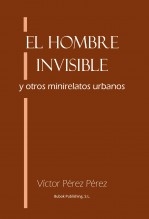 El hombre Invisible y otros minirelatos urbanos