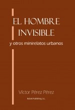 Libro El hombre Invisible y otros minirelatos urbanos, autor Víctor Pérez Pérez