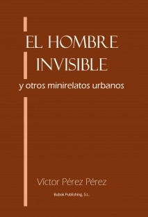 El hombre Invisible y otros minirelatos urbanos