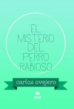 Libro el misterio del perro rabioso, autor Carlos Cesar Ovejero