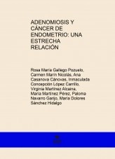 Libro ADENOMIOSIS Y CÁNCER DE ENDOMETRIO: UNA ESTRECHA RELACIÓN, autor Rosa María Gallego Pozuelo