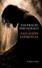 Libro Naufragio Psicológico, Salvación Espiritual, autor Marcos Vélez