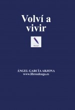 Libro Volví a vivir, autor ÁNGEL GARCÍA ARJONA (AGA)