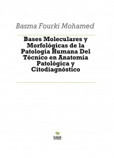 Libro Bases Moleculares y Morfológicas de la Patología Humana Del Técnico en Anatomía Patológica y Citodiagnóstico, autor basma00