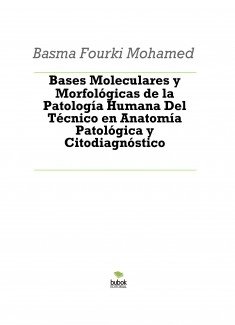 Bases Moleculares y Morfológicas de la Patología Humana Del Técnico en Anatomía Patológica y Citodiagnóstico