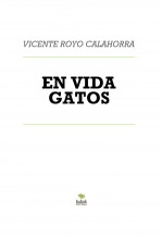 Libro EN VIDA GATOS, autor VICENTE ROYO CALAHORRA