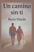 Libro Un camino sin ti, autor Rocío Pineda