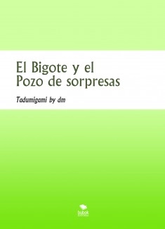 El Bigote y el Pozo de sorpresas