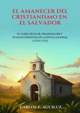 El amanecer del cristianismo en El Salvador