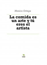 La comida es un arte y tú eres el artista