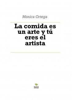 La comida es un arte y tú eres el artista