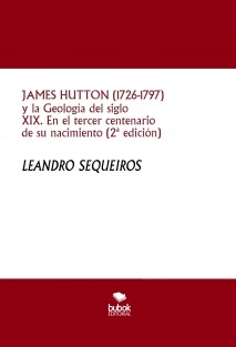 JAMES HUTTON (1726-1797) y la Geología del siglo XIX. En el tercer centenario de su nacimiento