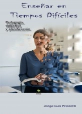 Libro Enseñar en Tiempos Difíciles, autor Jorge Luis Prioretti