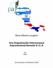 Libro Una Organización Internacional Supranacional llamada S.I.C.A., autor Rene Alberto Langlois