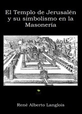 El Templo de Jerusalén y su simbolismo en la Masonería