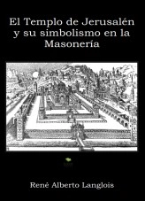 Libro El Templo de Jerusalén y su simbolismo en la Masonería, autor Rene Alberto Langlois