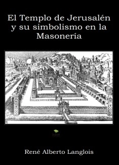 El Templo de Jerusalén y su simbolismo en la Masonería