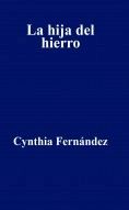 Libro La hija del hierro, autor cynthia fernandez