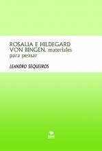Libro ROSALIA E HILDEGARD VON BINGEN. materiales para pensar, autor LEANDRO SEQUEIROS SAN ROMAN