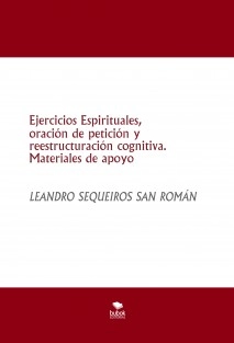 Ejercicios Espirituales, oración de petición y reestructuración cognitiva. Materiales de apoyo