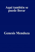 Aqui también se puede llorar