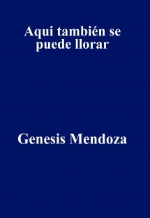 Aqui también se puede llorar