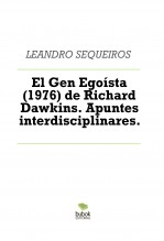 Libro El Gen Egoísta (1976) de Richard Dawkins. Apuntes interdisciplinares., autor LEANDRO SEQUEIROS SAN ROMAN