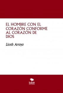 EL HOMBRE CON EL CORAZÓN CONFORME AL CORAZÓN DE DIOS