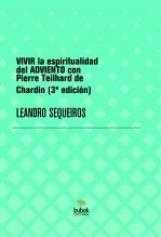 Libro VIVIR la espiritualidad del ADVIENTO con Pierre Teilhard de Chardin (3ª edición), autor LEANDRO SEQUEIROS SAN ROMAN